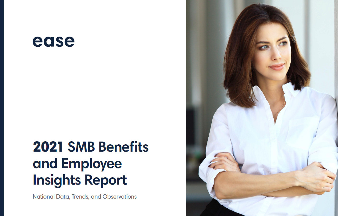 Ease’s 2021 SMB Benefits & Employee Insights Report
